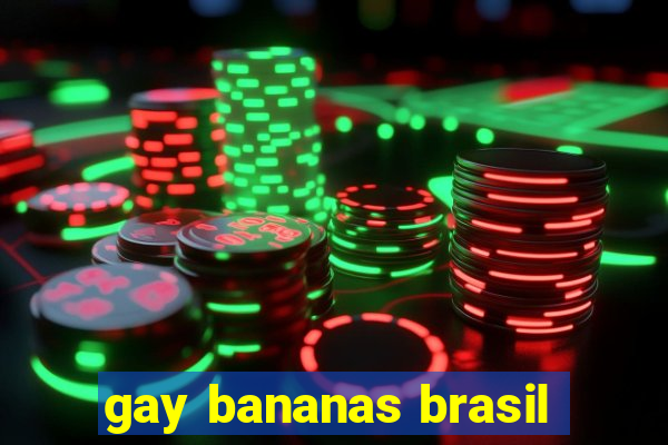 gay bananas brasil